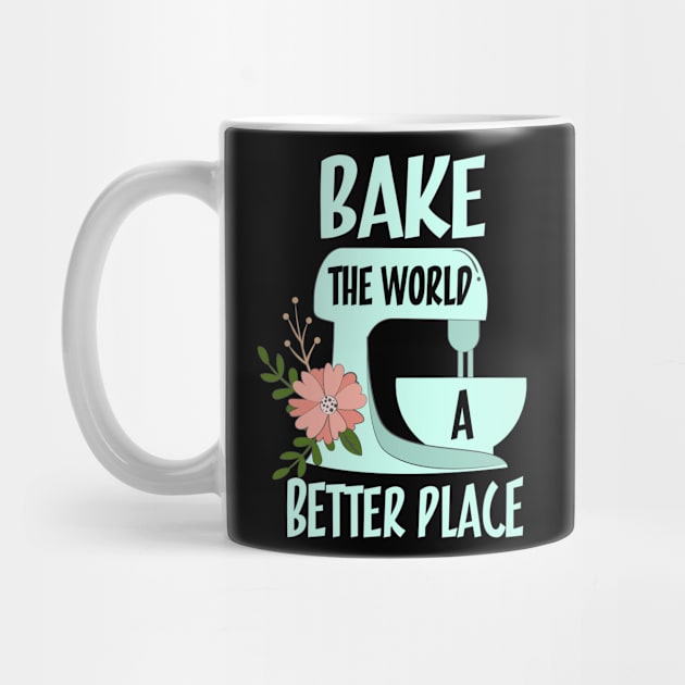 Bake The World a Better Place by PixelArt